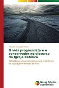 Ler O viés progressista e o conservador no discurso da Igreja Católica: Estratégias argumentativas que interferem na captação e evasão de fiéis, do autor Assunção Franco Eduardo Ler O viés progressista e o conservador no discurso da Igreja Católica: Estratégias argumentativas que interferem na captação e evasão de fiéis, do autor Assunção Franco Eduardo