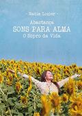 Ler Abastança SONS PARA ALMA: O Sopro da Vida, do autor Nadia Lozier; Nadia Lozier Ler Abastança SONS PARA ALMA: O Sopro da Vida, do autor Nadia Lozier; Nadia Lozier