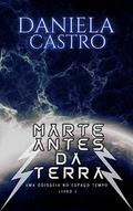 Ler MARTE ANTES DA TERRA: "Uma Odisseia no Espaço-Tempo" (Trilogia As Odisseias de Terramar Livro 1), do autor Daniela Castro