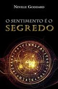 Ler O Sentimento é o Segredo, do autor Neville Goddard