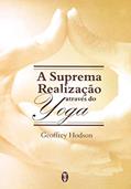 Ler A Suprema Realização Através da Yoga, do autor Geoffrey Hodson