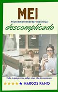 Ler MEI, descomplicado: Tudo o que precisa saber, mas não te contaram, do autor Marcos Ramo Ler MEI, descomplicado: Tudo o que precisa saber, mas não te contaram, do autor Marcos Ramo