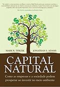 Ler Capital Natural: Como as Empresas e a Sociedade Podem Prosperar ao Investir no Meio Ambiente, do autor Mark R. Tercek; Jonathan S. s Adam Ler Capital Natural: Como as Empresas e a Sociedade Podem Prosperar ao Investir no Meio Ambiente, do autor Mark R. Tercek; Jonathan S. s Adam