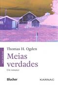 Ler Meias Verdades: um Romance, do autor Thomas H. Ogden Ler Meias Verdades: um Romance, do autor Thomas H. Ogden