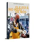 Ler Ele Está no Meio de Nós, do autor Guilherme Moura Brito Ler Ele Está no Meio de Nós, do autor Guilherme Moura Brito