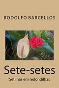 Ler Sete-setes: Setilhas em redondilhas, do autor Rodolfo Barcellos Ler Sete-setes: Setilhas em redondilhas, do autor Rodolfo Barcellos