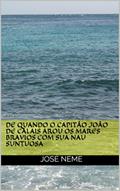 Ler De Quando o Capitão João de Calais Arou os Mares Bravios com sua Nau Suntuosa, do autor José Neme Ler De Quando o Capitão João de Calais Arou os Mares Bravios com sua Nau Suntuosa, do autor José Neme