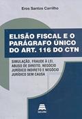 Ler Elisão Fiscal e o Parágrafo Único do Artigo 116 do CTN, do autor Eros Santos Carrilho Ler Elisão Fiscal e o Parágrafo Único do Artigo 116 do CTN, do autor Eros Santos Carrilho