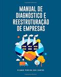 Ler MANUAL DE DIAGNÓSTICO E REESTRUTURAÇÃO DE EMPRESAS (Portuguese Edition), do autor Vilmar Pereira dos Santos Ler MANUAL DE DIAGNÓSTICO E REESTRUTURAÇÃO DE EMPRESAS (Portuguese Edition), do autor Vilmar Pereira dos Santos
