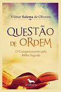 Ler QUESTÃO DE ORDEM: O comportamento pela Bíblia Sagrada, do autor VILMAR SALEMA Ler QUESTÃO DE ORDEM: O comportamento pela Bíblia Sagrada, do autor VILMAR SALEMA