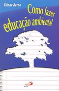 Ler Como Fazer Educação Ambiental, do autor Vilmar Berna