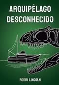 Ler Arquipélago Desconhecido, do autor Rodri Lincoln Ler Arquipélago Desconhecido, do autor Rodri Lincoln