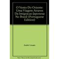 Ler O Vento Do Oriente: Uma Viagem Atraves Da Imigracao Japonesa No Brasil (Portuguese Edition), do autor Centro De Documenta C Ao E Dissemina C A Ler O Vento Do Oriente: Uma Viagem Atraves Da Imigracao Japonesa No Brasil (Portuguese Edition), do autor Centro De Documenta C Ao E Dissemina C A