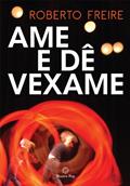 Ler Ame e Dê Vexame, do autor Roberto Freire
