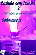 Ler Cozinha sem Vexame - vol 2 - Sobremesas, do autor Silvia Strufaldi