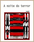 Ler A noite do terror (Coleção "Campanha do Flamengo no Brasileirão 2017" Livro 5), do autor r.morel Ler A noite do terror (Coleção "Campanha do Flamengo no Brasileirão 2017" Livro 5), do autor r.morel