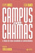 Ler Campus em Chamas, do autor Felippe Borges; César Bianco