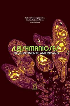 Leishmanioses do continente americano, do autor Fátima Conceição-Silva; Carlos Roberto Alves
