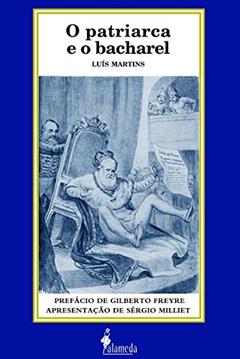 O Patriarca e o Bacharel, do autor Luís Martins