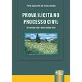 Ler Prova Ilícita no Processo Civil - De Acordo com o Novo Código Civil, do autor Nivia Aparecida de Souza Azenha