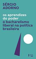 Ler Os Aprendizes do Poder: o Bacharelismo Liberal na Política Brasileira, do autor Sérgio Adorno