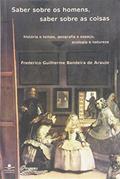 Ler Saber sobre os homens, saber sobre as coisas: História e tempo, geografia e espaço, ecologia e natureza, do autor Frederico Guilherme Bandeira de Araujo Ler Saber sobre os homens, saber sobre as coisas: História e tempo, geografia e espaço, ecologia e natureza, do autor Frederico Guilherme Bandeira de Araujo