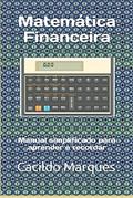 Ler Matemática Financeira: Manual simplificado para aprender e recordar, do autor Cacildo Marques Ler Matemática Financeira: Manual simplificado para aprender e recordar, do autor Cacildo Marques