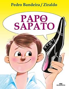 Papo de Sapato, do autor Pedro Bandeira