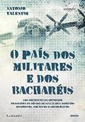 Ler O País dos militares e dos bacharéis, do autor ANTONIO VALENTIM