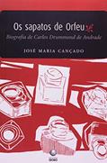 Ler Os Sapatos De Orfeu: Biografia De Carlos Drummond De Andrade (Portuguese Edition), do autor José Maria Cançado Ler Os Sapatos De Orfeu: Biografia De Carlos Drummond De Andrade (Portuguese Edition), do autor José Maria Cançado