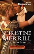 Ler Um Segredo Perigoso (Harlequin Históricos Livro 112), do autor Christine Merril