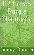 Ler 112 Frases Para a Meditação, do autor Jimmy Dumba