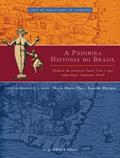 Ler A primeira história do Brasil: História da província Santa Cruz a que vulgarmente chamamos Brasil, do autor Sheila Hue; Ronaldo Menegaz