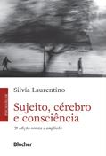 Ler Sujeito, Cérebro e Consciência, do autor Silvia Laurentino