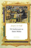 Ler Os intelectuais na Idade Média, do autor Jacques Le Goff