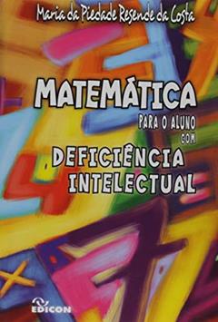 Matemática Para o Aluno com Deficiência Intelectual, do autor Maria Da Piedade Resende Da Costa