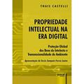 Ler Propriedade Intelectual na Era Digital - Proteção Global dos Bens do Intelecto e Transnacionalidade do Ambiente - Apresentação de Tercio Sampaio Ferraz Junior, do autor Thais Castelli Ler Propriedade Intelectual na Era Digital - Proteção Global dos Bens do Intelecto e Transnacionalidade do Ambiente - Apresentação de Tercio Sampaio Ferraz Junior, do autor Thais Castelli