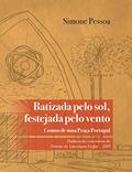 Ler Batizada pelo sol, festejada pelo vento: Contos de uma Praça Portugal, do autor Simone Pessoa