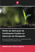 Ler Efeito da Aplicação de Fertilizante Fosfato na Adsorção de Manganês: Adsorção de Manganês em Solos, A sua Adsorção em Solos como Afectado pelo Fertilizante Fosfato, do autor Abdulraman Maina Zubairu Ler Efeito da Aplicação de Fertilizante Fosfato na Adsorção de Manganês: Adsorção de Manganês em Solos, A sua Adsorção em Solos como Afectado pelo Fertilizante Fosfato, do autor Abdulraman Maina Zubairu