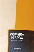 Ler Primeira pessoa, do autor Fernanda Furtado Caldas Ler Primeira pessoa, do autor Fernanda Furtado Caldas