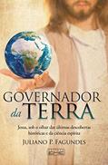 Ler Governador da Terra: Jesus, sob o olhar das últimas descobertas históricas e da ciência espírita, do autor Juliano Pimenta Fagundes