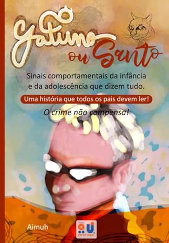 Gatuno ou Santo:: sinais comportamentais da infância e da adolescência que dizem tudo. (Portuguese Edition), do autor Dórllenis  Húmia de Menezes