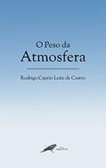 Ler O Peso da Atmosfera, do autor Rodrigo Caprio Leite de Castro