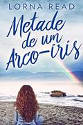 Ler Metade de um Arco-íris: Em Português, do autor Lorna Read Ler Metade de um Arco-íris: Em Português, do autor Lorna Read