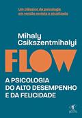 Ler Flow (Edição revista e atualizada): A psicologia do alto desempenho e da felicidade, do autor Mihaly Csikszentmihalyi