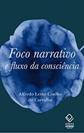 Ler Foco narrativo e fluxo da consciência: questões de teoria literária, do autor Alfredo Leme Coelho de Carvalho