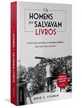 Ler Os homens que salvavam livros: A luta para proteger os tesouros judeus das mãos dos nazistas, do autor David E. Fishman Ler Os homens que salvavam livros: A luta para proteger os tesouros judeus das mãos dos nazistas, do autor David E. Fishman