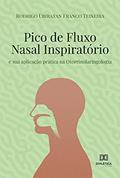 Ler Pico de fluxo nasal inspiratório: e sua aplicação prática na Otorrinolaringologia, do autor Rodrigo Ubiratan Franco Teixeira Ler Pico de fluxo nasal inspiratório: e sua aplicação prática na Otorrinolaringologia, do autor Rodrigo Ubiratan Franco Teixeira