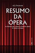 Ler Resumo da ópera, do autor A. S. Franchini Ler Resumo da ópera, do autor A. S. Franchini