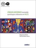 Ler Línguas Adicionais na escola: aprendizagens colaborativas em Inglês, do autor Margarete Schlatter; Pedro de Moraes Garcez